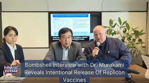 Bombshell Interview with Dr. Murakami Reveals Intentional Release Of Replicon Vaccines