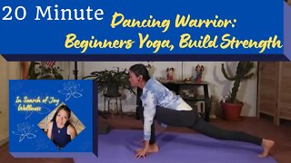 Dancing Warrior 20 Minute Beginners Yoga, To Build Strength