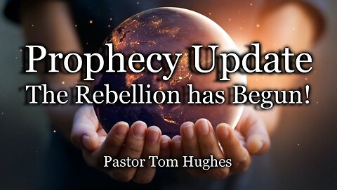 Prophecy Update: The Rebellion Has Begun!