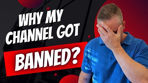 Why My Channel was Banned? Last Video!