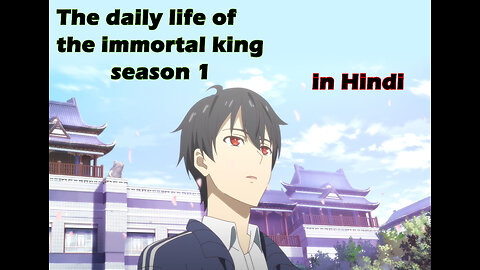 The daily life of the immortal king season 1 / PART - 1 IN HINDI