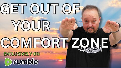 Get Out Of Your Comfort Zone