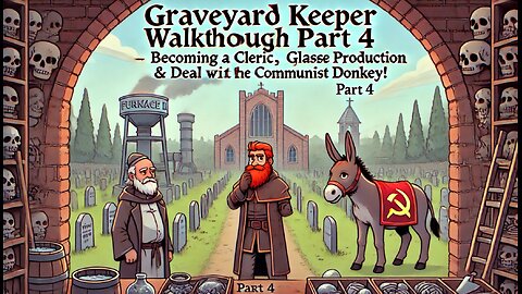 Graveyard Keeper Walkthrough Part 4 |Becoming a Cleric, Furnace II, Deal with the Communist Donkey!