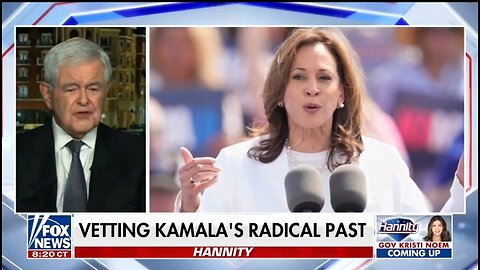 Newt Gingrich: Americans Are Realizing How Radical Kamala Is