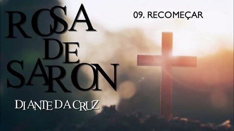 ROSA DE SARON (DIANTE DA CRUZ | 1995) 09. RECOMEÇAR ヅ