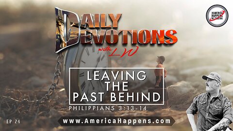 LEAVE THE PAST BEHIND - Daily Devotions w/ LW