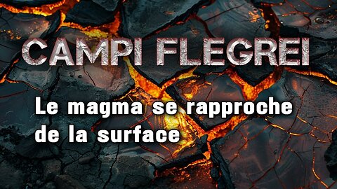 Campi Flegrei: L'Apocalypse en Marche!