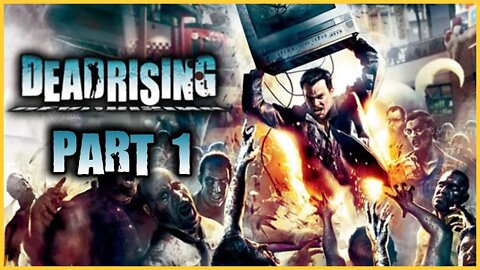 Dead Rising Playthrough | Part 1 | 1st Run (No Commentary)