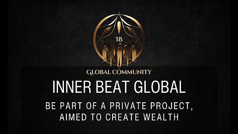 Inner Beat Global - Be part of a Private Project, aimed to create Wealth