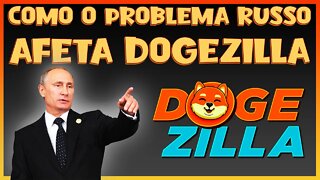 COMO O PROBLEMA RUSSO AFETA DOGEZILLA !!!