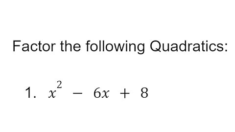 Factoring Quadratics Where a = 1, 4 Problems!