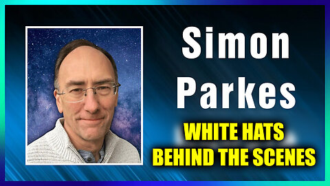 Simon Parkes Shocking Intel - White Hats - Behind The Scenes - September 19..