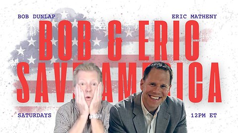 Gunther Eagleman and Alexandra Levine on Bob & Eric Save America with Eric Matheny & Bob Dunlap