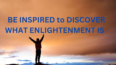 BE INSPIRED to DISCOVER WHAT ENLIGHTENMENT IS JARED RAND ~ 03-11-24 # 2113