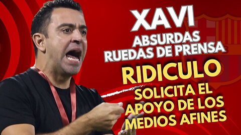 RIDÍCULO XAVI! PIDE EL APOYO DE LOS MEDIOS! ¿Nos hemos vuelto LOCOS?