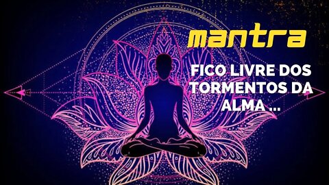 MANTRA DO DIA - FICO LIVRE DOS TORMENTOS DA ALMA ... #mantra #leidaatração #afirmações