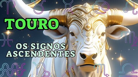 Touro, Os Signos Ascendentes