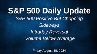 S&P 500 Daily Market Update for Friday August 30, 2024