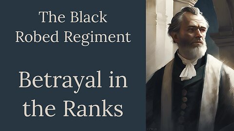 Black Robed Regiment, Episode 7, Betrayal in the Ranks