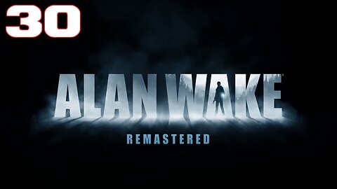 Alan Wake Remastered Part 30