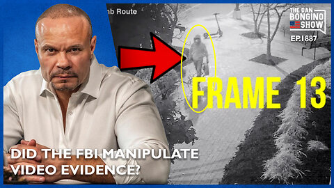 Did The FBI Manipulate Video Evidence? (Ep. 1887) - The Dan Bongino Show