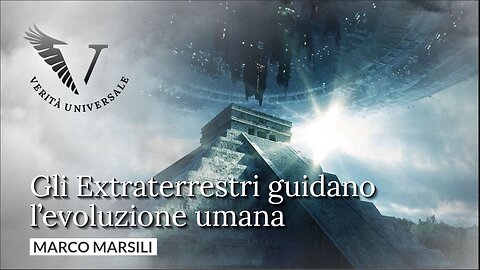 Gli Extraterrestri guidano l’evoluzione umana - Marco Marsili