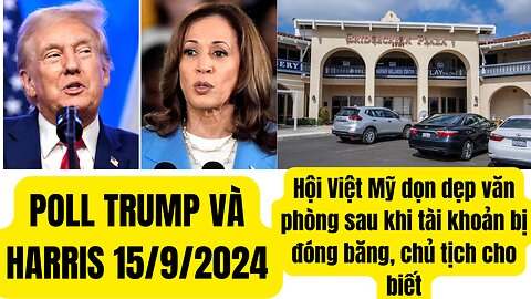 Tin Tổng Hợp 15/9/2024 Poll Trump và Harris,Văn Phòng Việt Mỹ Con ông Andrew Do ₫ống Cửa.