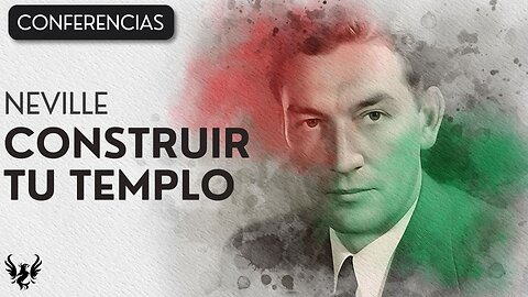 💥 Neville Goddard ❯ Construir tu Templo ✨