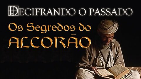 Decifrando o Passado - Os Segredos do Alcorão (Parte 1)