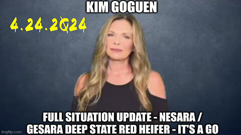 Kim Goguen Situation Update - NESARA/ GESARA Deep State Red Heifer