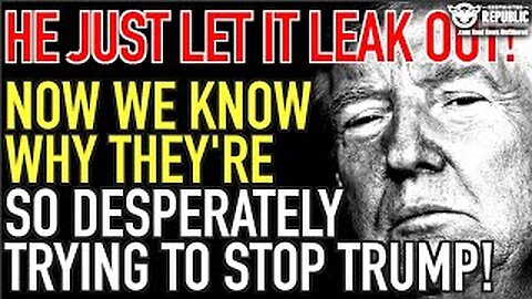 Now We Know Why They Are So Desperately Trying To STOP Trump! HE JUST LET IT LEAK OUT!