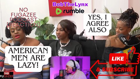 [Reaction] No Fugazee Podcast - American men are lazy!? | BobTheLynx Reacts