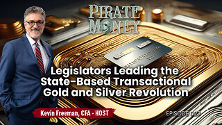 Legislators Leading the Transactional Gold and Silver Revolution | Ep 023