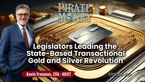 Legislators Leading the Transactional Gold and Silver Revolution | Ep 023