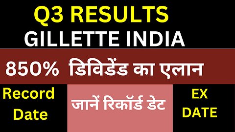 Gillette India Dividend | Gillette India Q3 Results | Gillette India Share Latest News