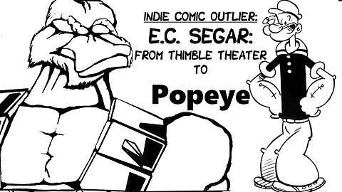 Indie Comic Outliers: EC Segar: From Thimble Theater to Popeye