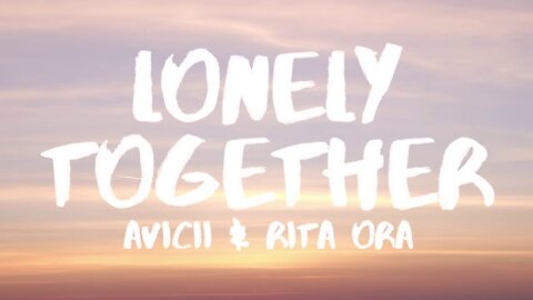 Avicii - Lonely Together (Lyrics) ft. Rita Ora