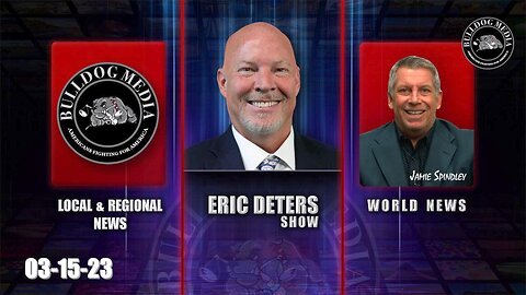 Eric Deters Show | Bulldogtv Local News | World News | March 15, 2023