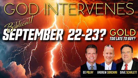 Bo Polny, Andrew Sorchini, Dave Scarlett: GOD INTERVENES - September 22 - 23!?