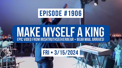 Owen Benjamin | #1906 Make Myself A King - Epic Video From IrishTruthSeekerBear + Bear Mail Arrives!