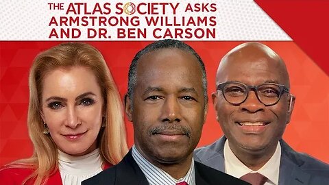 Crisis in the Classroom: The Atlas Society Asks Armstrong Williams & Dr. Ben Carson