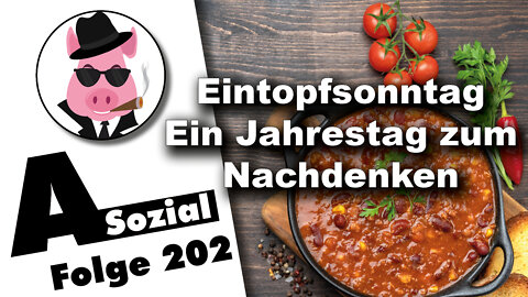 Eintopfsonntag – Ein Jahrestag zum Nachdenken (A-Sozial 202)