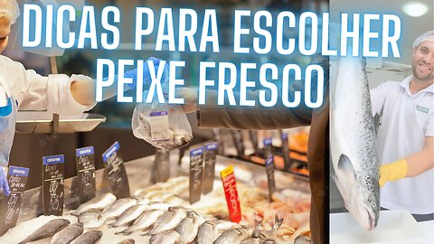 DICAS PARA ESCOLHER PEIXE FRESCO