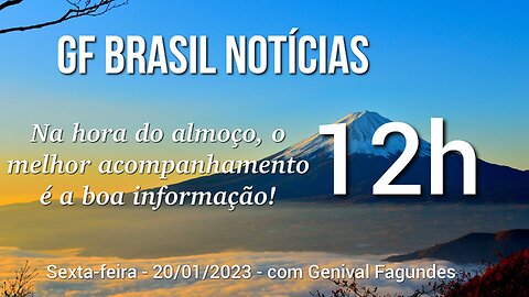 GF BRASIL Notícias - 20/01/2023 - Atualizações das 12!