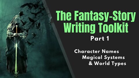 The Fantasy-Story Writing Toolkit: Tips and Ideas - PART 1