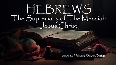 Hebrews 1:1-3 part 2 | THE SUPREMACY OF MESSIAH | 2/4/2024