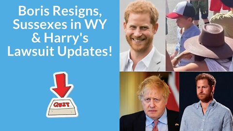 Boris Resigns, Harry & Meghan in Wyoming & Updates to Harry's Lawsuit! #meghanmarkle #ukroyals