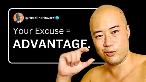 Your Excuse Is Your Greatest Advantage