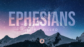 Ephesians Part 14: SPIRIT FILLED (Full Service)