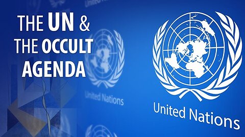 THE UN AND THE OCCULT AGENDA